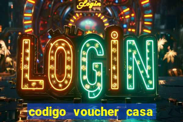 codigo voucher casa de apostas